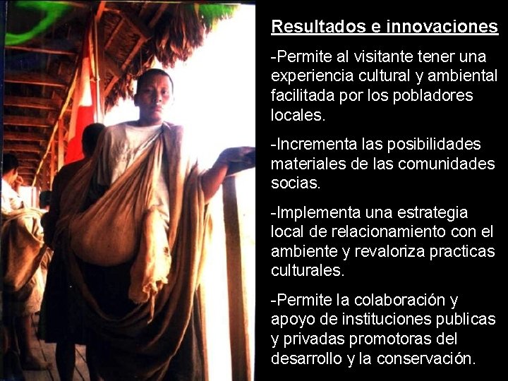 Resultados e innovaciones -Permite al visitante tener una experiencia cultural y ambiental facilitada por