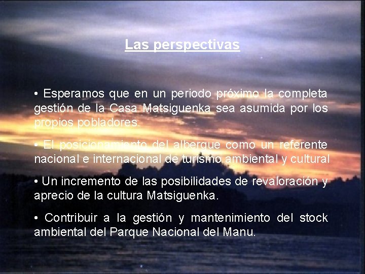 Las perspectivas • Esperamos que en un periodo próximo la completa gestión de la