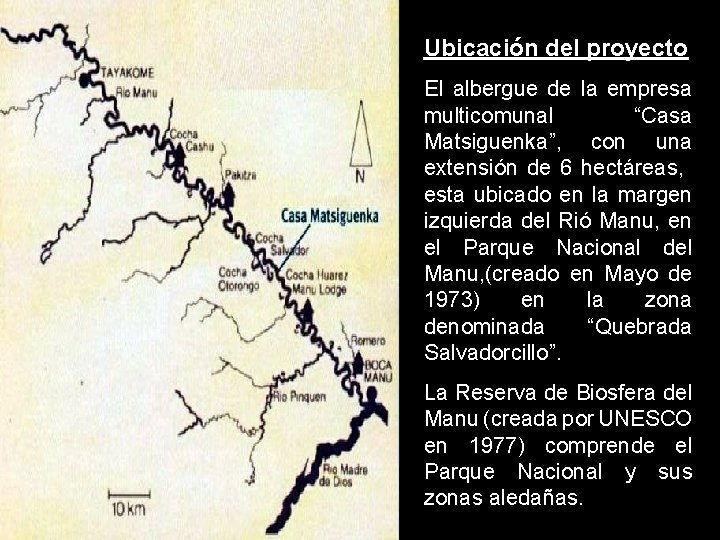 Ubicación del proyecto El albergue de la empresa multicomunal “Casa Matsiguenka”, con una extensión