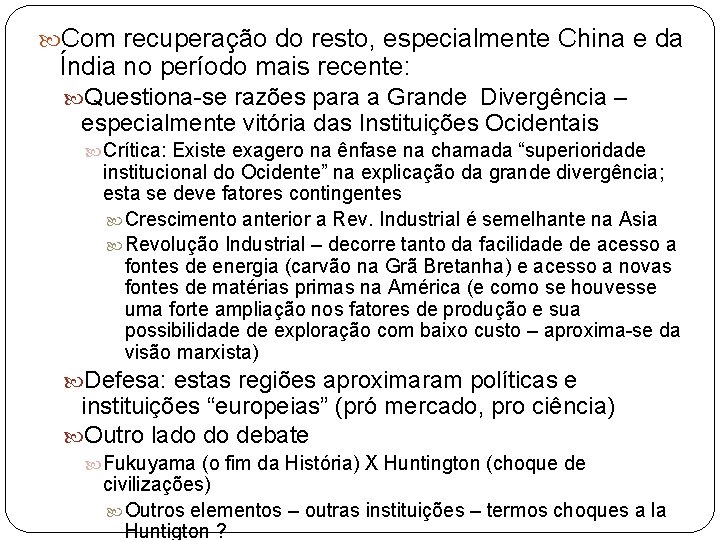  Com recuperação do resto, especialmente China e da Índia no período mais recente: