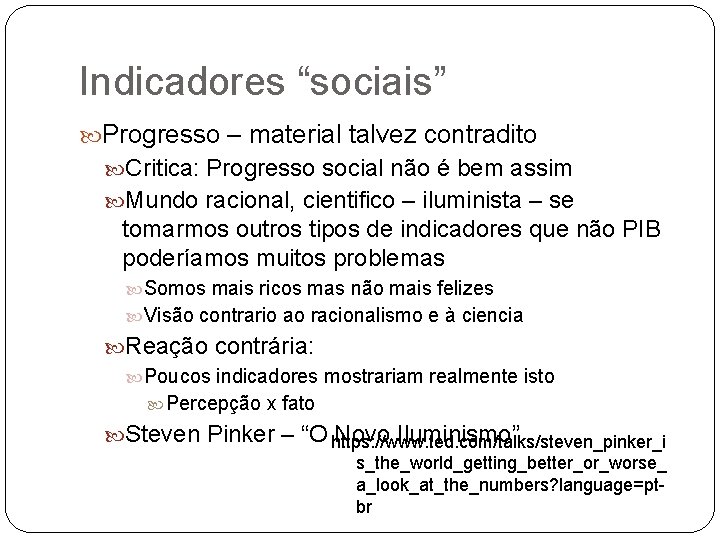 Indicadores “sociais” Progresso – material talvez contradito Critica: Progresso social não é bem assim
