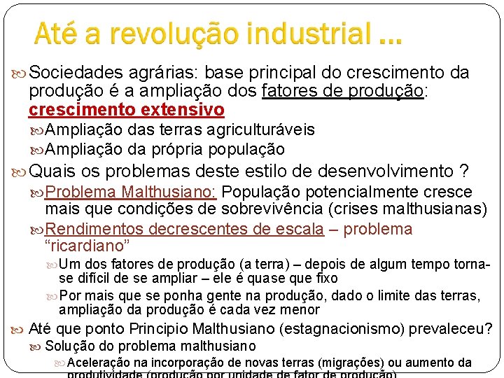  Sociedades agrárias: base principal do crescimento da produção é a ampliação dos fatores