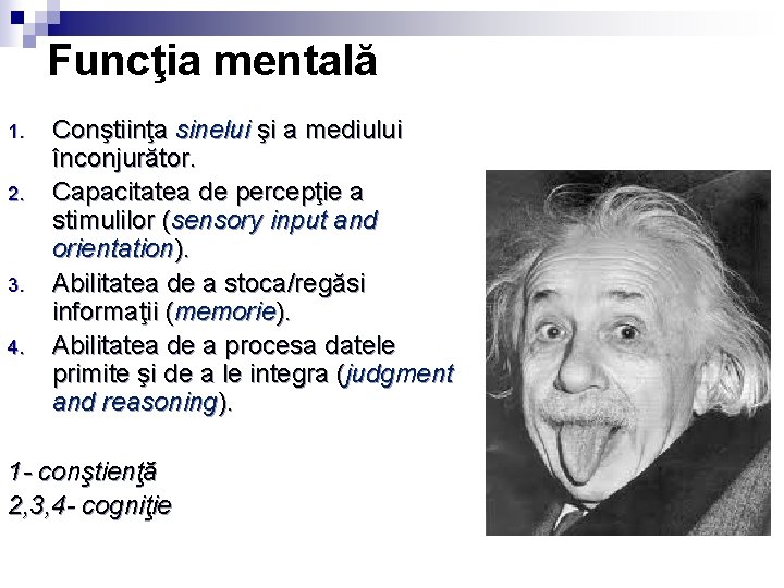 Funcţia mentală 1. 2. 3. 4. Conştiinţa sinelui şi a mediului înconjurător. Capacitatea de Funcţia mentală 1. 2. 3. 4. Conştiinţa sinelui şi a mediului înconjurător. Capacitatea de