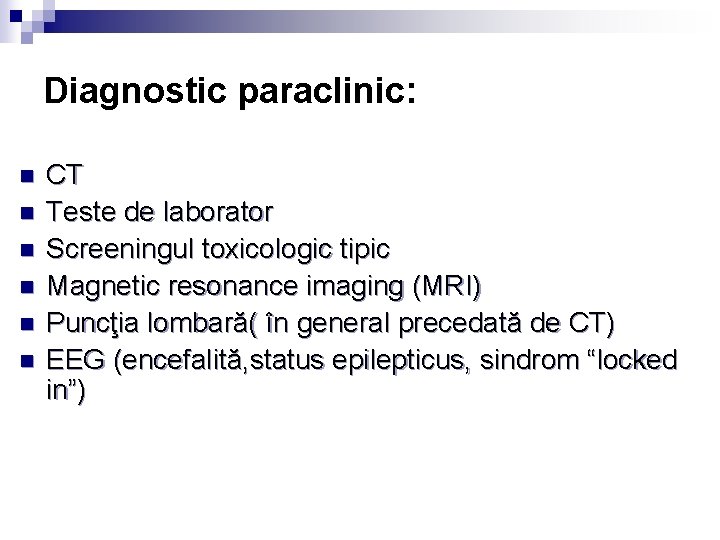 Diagnostic paraclinic: n n n CT Teste de laborator Screeningul toxicologic tipic Magnetic resonance Diagnostic paraclinic: n n n CT Teste de laborator Screeningul toxicologic tipic Magnetic resonance