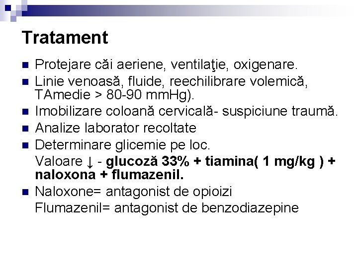 Tratament n n n Protejare căi aeriene, ventilaţie, oxigenare. Linie venoasă, fluide, reechilibrare volemică, Tratament n n n Protejare căi aeriene, ventilaţie, oxigenare. Linie venoasă, fluide, reechilibrare volemică,