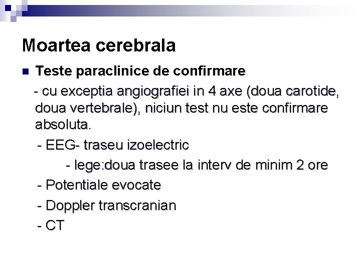Moartea cerebrala n Teste paraclinice de confirmare - cu exceptia angiografiei in 4 axe Moartea cerebrala n Teste paraclinice de confirmare - cu exceptia angiografiei in 4 axe