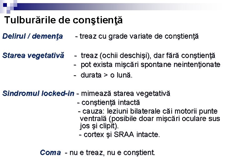 Tulburările de conştienţă Delirul / demenţa - treaz cu grade variate de conştienţă Starea Tulburările de conştienţă Delirul / demenţa - treaz cu grade variate de conştienţă Starea