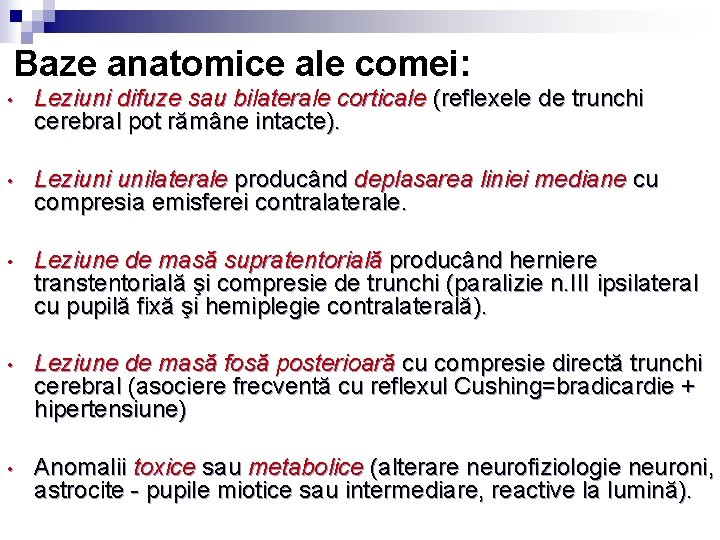 Baze anatomice ale comei: • Leziuni difuze sau bilaterale corticale (reflexele de trunchi cerebral Baze anatomice ale comei: • Leziuni difuze sau bilaterale corticale (reflexele de trunchi cerebral