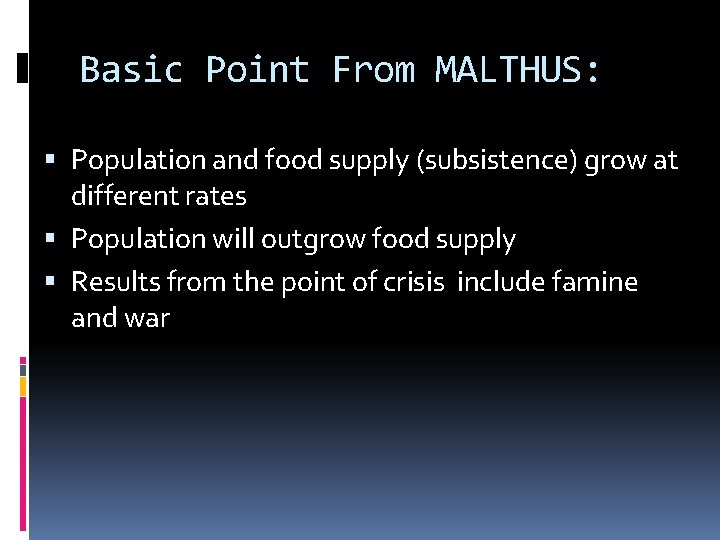 Basic Point From MALTHUS: Population and food supply (subsistence) grow at different rates Population Basic Point From MALTHUS: Population and food supply (subsistence) grow at different rates Population