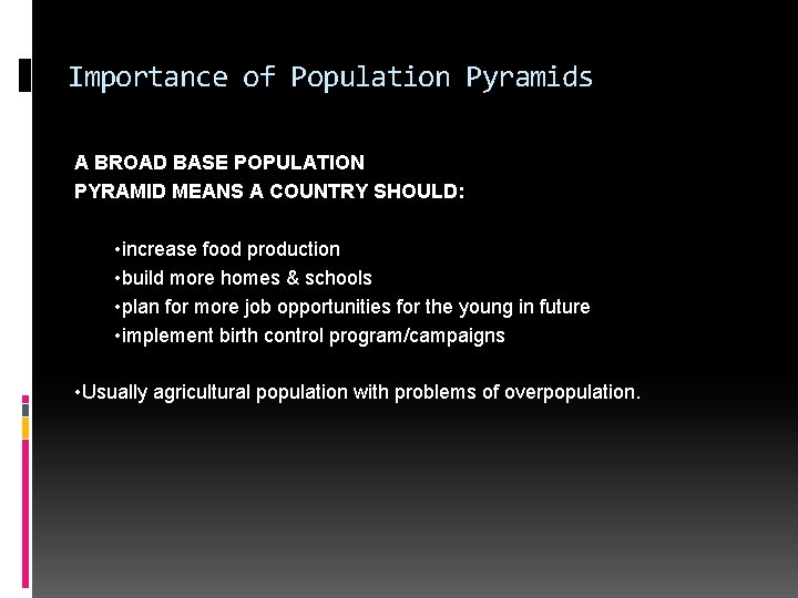 Importance of Population Pyramids A BROAD BASE POPULATION PYRAMID MEANS A COUNTRY SHOULD: • Importance of Population Pyramids A BROAD BASE POPULATION PYRAMID MEANS A COUNTRY SHOULD: •