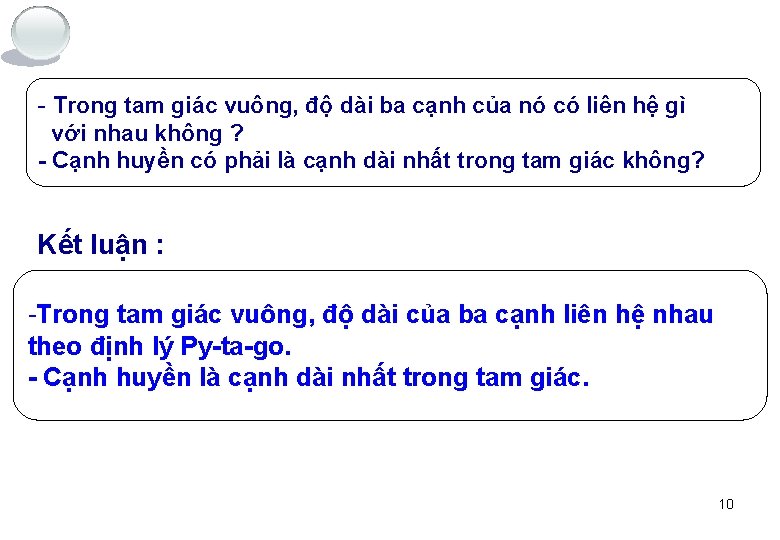 - Trong tam giác vuông, độ dài ba cạnh của nó có liên hệ