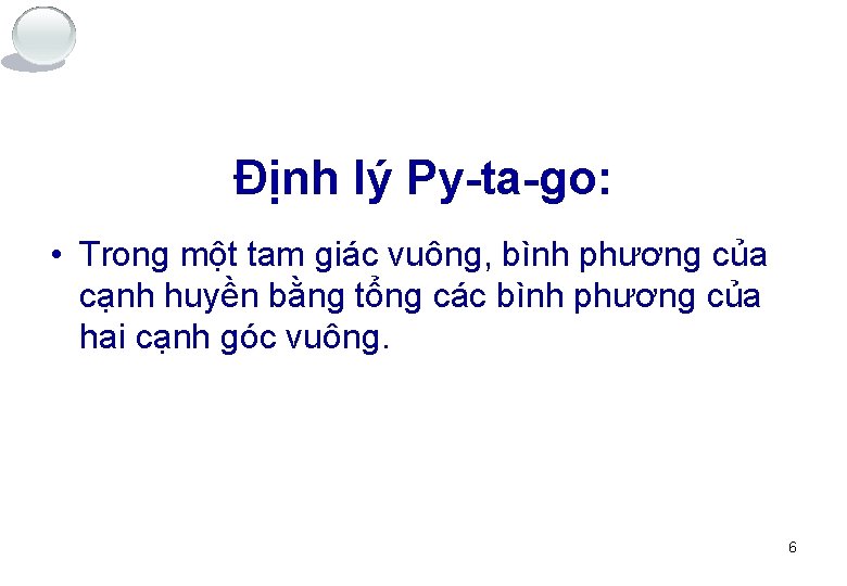 Định lý Py-ta-go: • Trong một tam giác vuông, bình phương của cạnh huyền