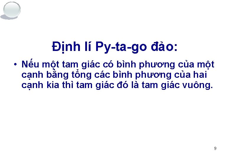 Định lí Py-ta-go đảo: • Nếu một tam giác có bình phương của một