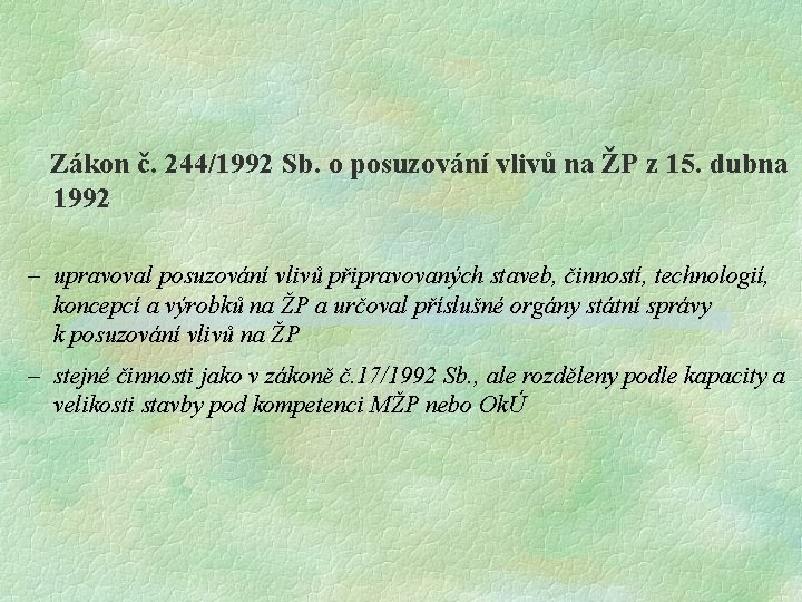  Zákon č. 244/1992 Sb. o posuzování vlivů na ŽP z 15. dubna 1992