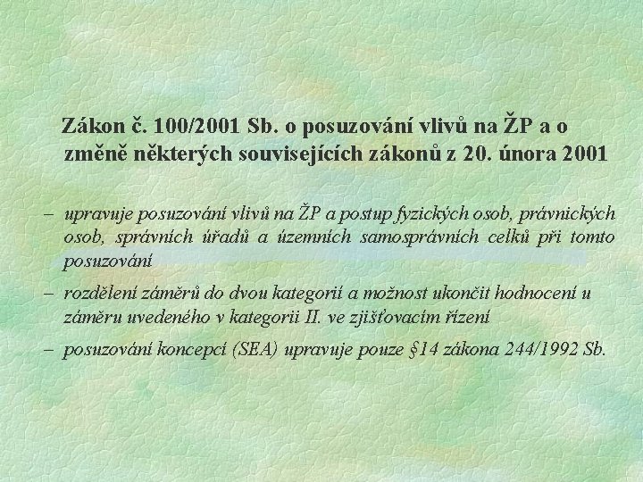  Zákon č. 100/2001 Sb. o posuzování vlivů na ŽP a o změně některých