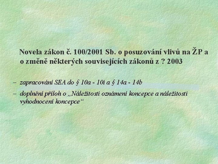  Novela zákon č. 100/2001 Sb. o posuzování vlivů na ŽP a o změně