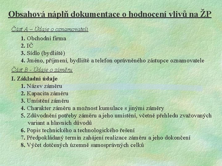 Obsahová náplň dokumentace o hodnocení vlivů na ŽP Část A – Údaje o oznamovateli