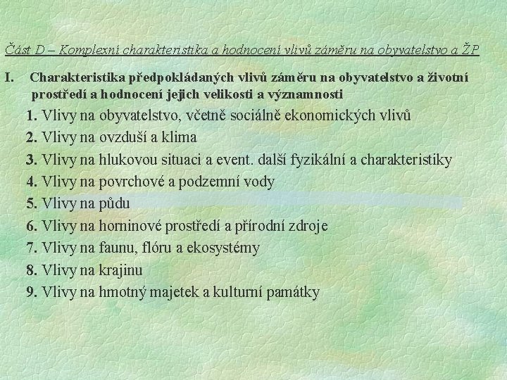 Část D – Komplexní charakteristika a hodnocení vlivů záměru na obyvatelstvo a ŽP I.