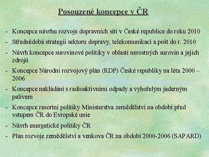 Posouzené koncepce v ČR - Koncepce návrhu rozvoje dopravních sítí v České republice do