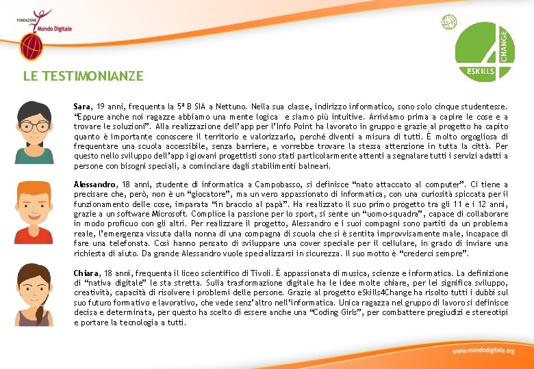 LE TESTIMONIANZE Sara, 19 anni, frequenta la 5ª B SIA a Nettuno. Nella sua LE TESTIMONIANZE Sara, 19 anni, frequenta la 5ª B SIA a Nettuno. Nella sua