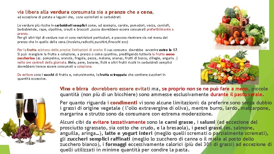 via libera alla verdura consumata sia a pranzo che a cena, ad eccezione di