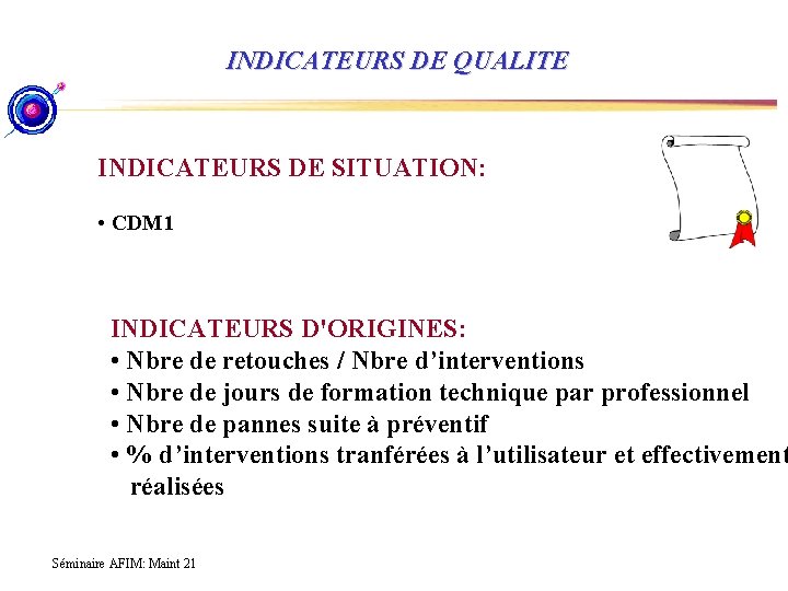 INDICATEURS DE QUALITE INDICATEURS DE SITUATION: • CDM 1 INDICATEURS D'ORIGINES: • Nbre de