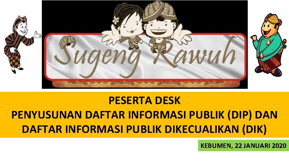 PESERTA DESK PENYUSUNAN DAFTAR INFORMASI PUBLIK DIP DAN