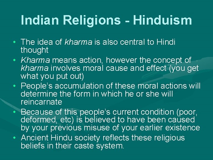 Indian Religions - Hinduism • The idea of kharma is also central to Hindi