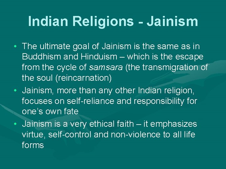 Indian Religions - Jainism • The ultimate goal of Jainism is the same as