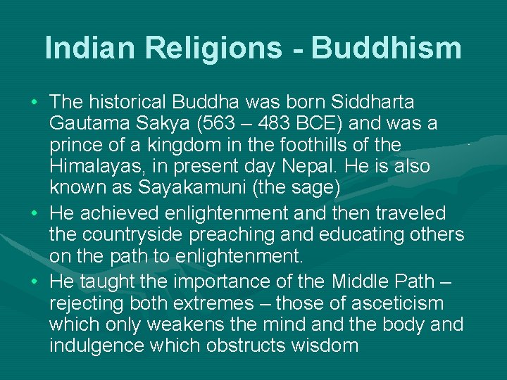 Indian Religions - Buddhism • The historical Buddha was born Siddharta Gautama Sakya (563