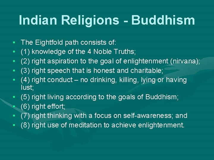 Indian Religions - Buddhism • • • The Eightfold path consists of: (1) knowledge