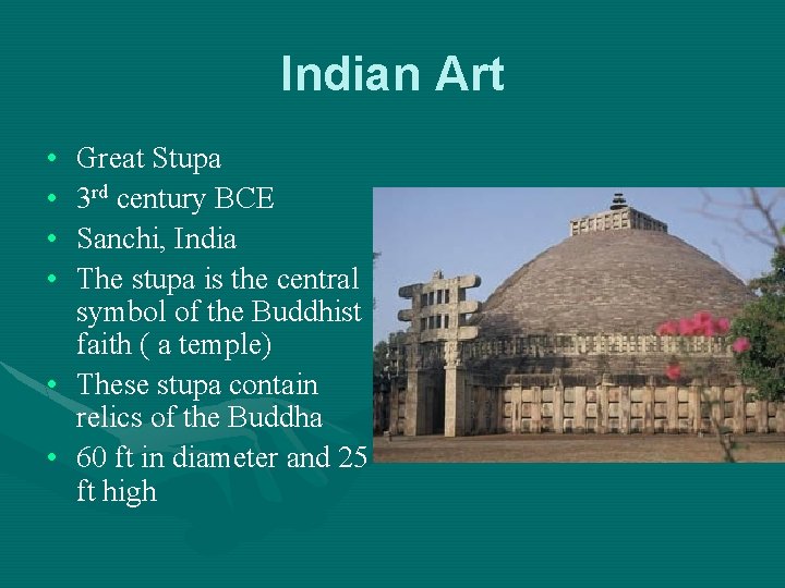 Indian Art • • Great Stupa 3 rd century BCE Sanchi, India The stupa