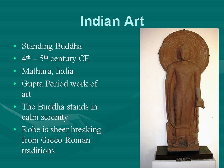 Indian Art • • Standing Buddha 4 th – 5 th century CE Mathura,