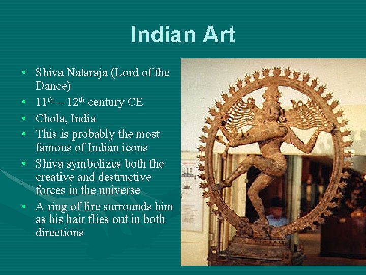 Indian Art • Shiva Nataraja (Lord of the Dance) • 11 th – 12