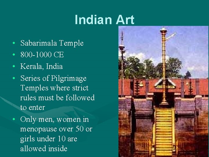 Indian Art • • Sabarimala Temple 800 -1000 CE Kerala, India Series of Pilgrimage