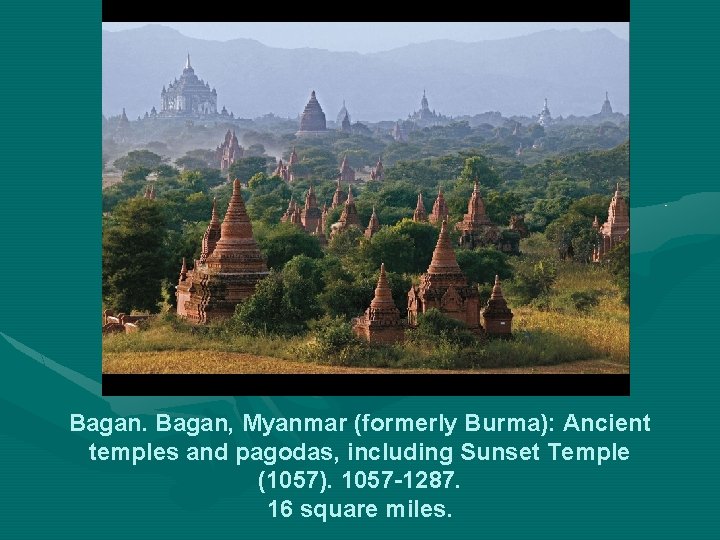 Bagan, Myanmar (formerly Burma): Ancient temples and pagodas, including Sunset Temple (1057). 1057 -1287.