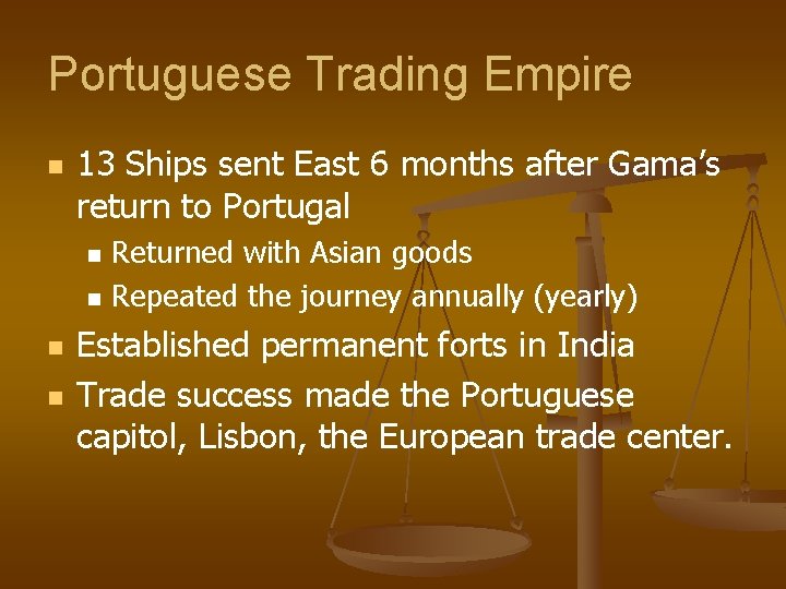 Portuguese Trading Empire n 13 Ships sent East 6 months after Gama’s return to