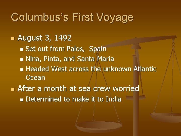 Columbus’s First Voyage n August 3, 1492 Set out from Palos, Spain n Nina,