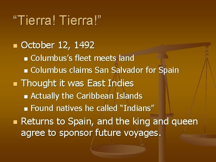 “Tierra!” n October 12, 1492 Columbus’s fleet meets land n Columbus claims San Salvador