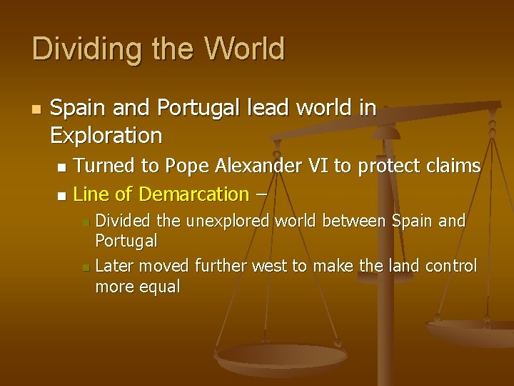 Dividing the World n Spain and Portugal lead world in Exploration Turned to Pope