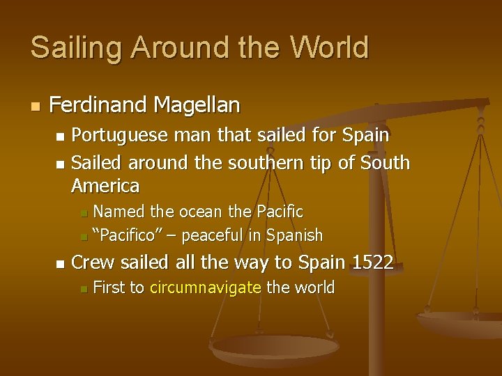 Sailing Around the World n Ferdinand Magellan Portuguese man that sailed for Spain n