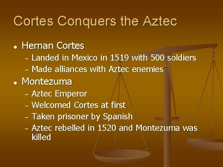 Cortes Conquers the Aztec ● Hernan Cortes Landed in Mexico in 1519 with 500