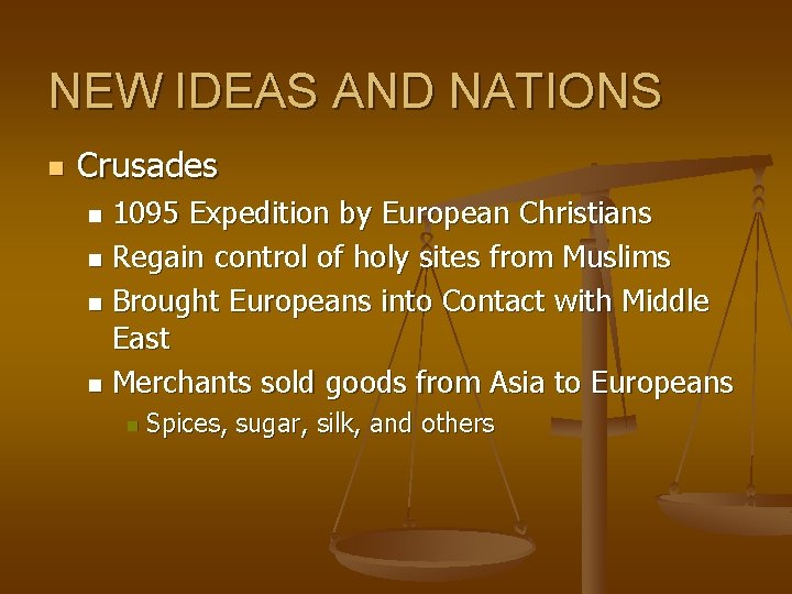 NEW IDEAS AND NATIONS n Crusades 1095 Expedition by European Christians n Regain control