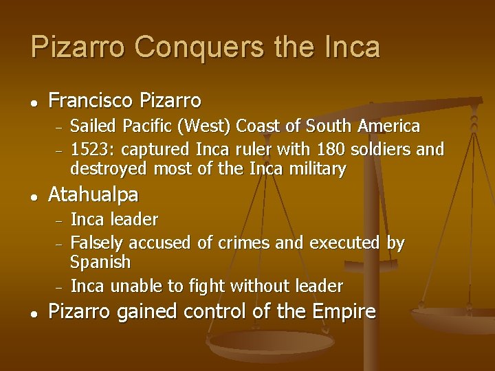 Pizarro Conquers the Inca ● Francisco Pizarro − − ● Atahualpa − − −