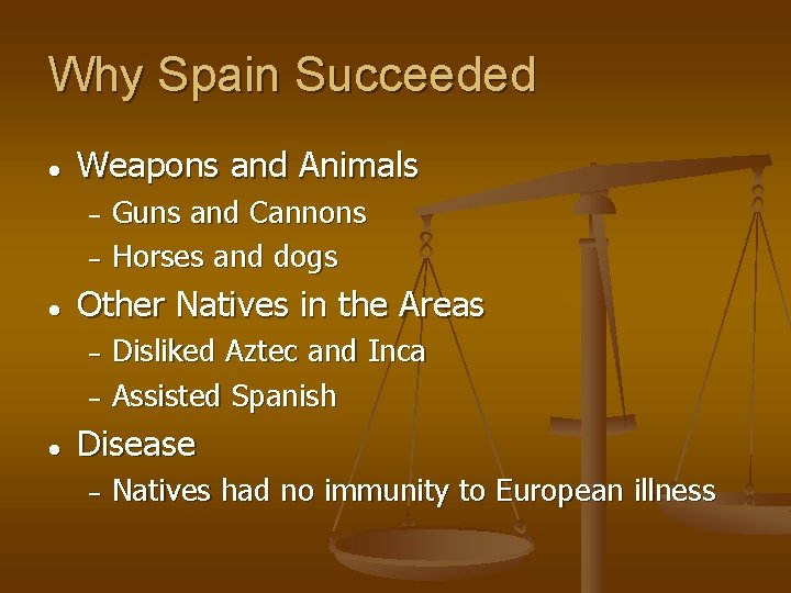 Why Spain Succeeded ● Weapons and Animals Guns and Cannons − Horses and dogs