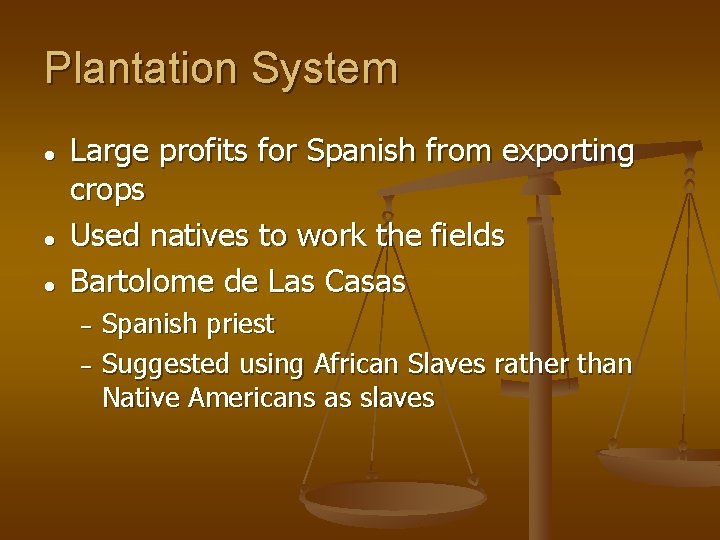 Plantation System ● ● ● Large profits for Spanish from exporting crops Used natives