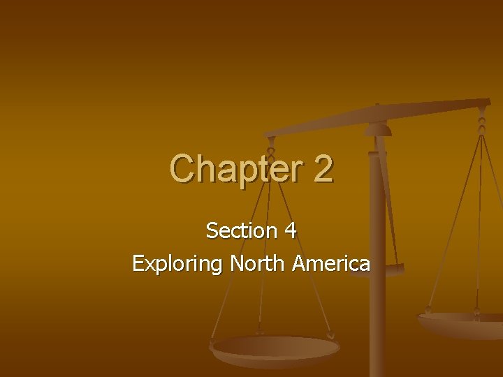 Chapter 2 Section 4 Exploring North America 