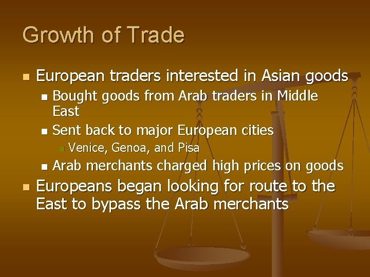 Growth of Trade n European traders interested in Asian goods Bought goods from Arab