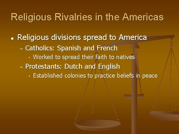 Religious Rivalries in the Americas ● Religious divisions spread to America − Catholics: Spanish