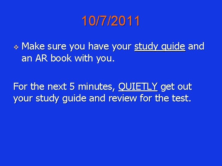 10/7/2011 v Make sure you have your study guide and an AR book with